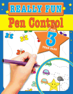 Really Fun Pen Control For 3 Year Olds: Fun & educational motor skill activities for three year old children