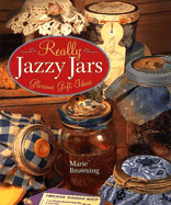 Really Jazzy Jars: Glorious Gift Ideas