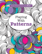 Really Relaxing Colouring Book 1: Playing with Patterns