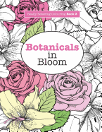 Really Relaxing Colouring Book 3: Botanicals in Bloom - A Fun, Floral Colouring Adventure