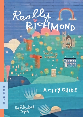 Really Richmond: A City Guide - Cogar, Elizabeth, and Fulton, Alex (Designer), and Hulburt, Chris Milk