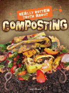 Really Rotten Truth about Composting