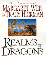 Realms of Dragons: The Worlds of Weis and Hickman - Weis, Margaret, and Hickman, Tracy, and Little, Denise (Compiled by)