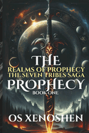 Realms of Prophecy: The Seven Tribes Saga: The Prophecy: Book One