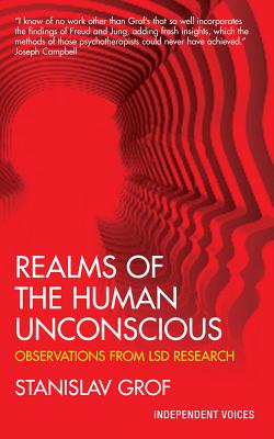 Realms of the Human Unconscious: Observations from LSD Research - Grof, Stanislav, M.D.