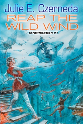 Reap the Wild Wind: Stratification #1 - Czerneda, Julie E