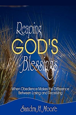 Reaping God's Blessings: When Obedience Makes the Difference - Moore, Sandra H, and Johnson, Tenita (Editor), and Hicks, Patricia (Editor)