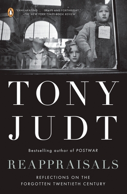 Reappraisals: Reflections on the Forgotten Twentieth Century - Judt, Tony