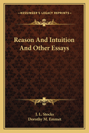 Reason and Intuition and Other Essays