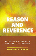 Reason and Reverence: Religious Humanism for the 21st Century - Murry, William R