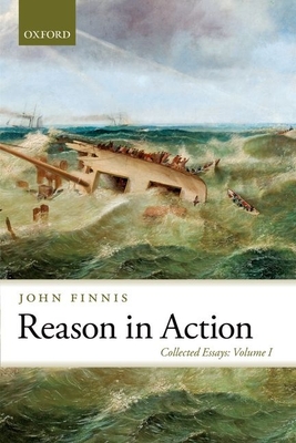 Reason in Action: Collected Essays Volume I - Finnis, John, Professor