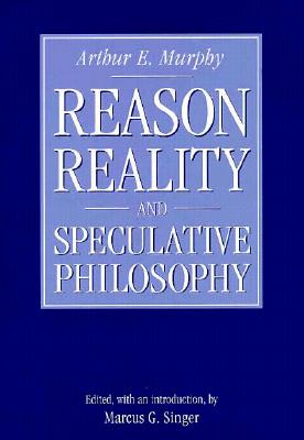 Reason, Reality, and Speculative Philosophy - Murphy, Arthur E