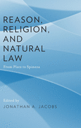 Reason, Religion, and Natural Law: From Plato to Spinoza