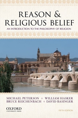 Reason & Religious Belief: An Introduction to the Philosophy of Religion - Peterson, Michael, and Hasker, William, and Reichenbach, Bruce