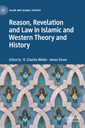 Reason, Revelation and Law in Islamic and Western Theory and History