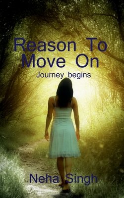 Reason to move on / &#2352;&#2368;&#2332;&#2344; &#2335;&#2370; &#2350;&#2370;&#2357; &#2321;&#2344; - Singh, Neha