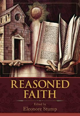 Reasoned Faith: Essays in Philosophical Theology in Honor of Norman Kretzmann - Stump, Eleonore