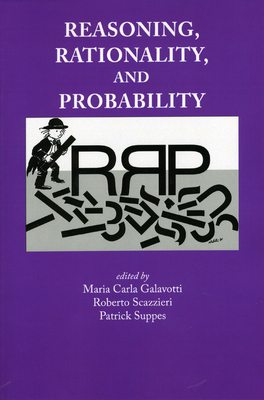 Reasoning, Rationality and Probability: Volume 183 - Galavotti, Maria Carla (Editor), and Scazzieri, Roberto (Editor), and Suppes, Patrick (Editor)