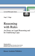 Reasoning with Rules: An Essay on Legal Reasoning and Its Underlying Logic