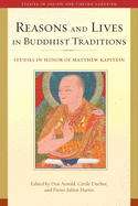 Reasons and Lives in Buddhist Traditions: Studies in Honor of Matthew Kapstein