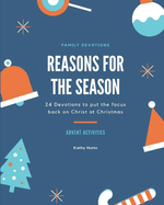 Reasons for the Season: 24 Devotions to put the focus back on Christ at Christmas