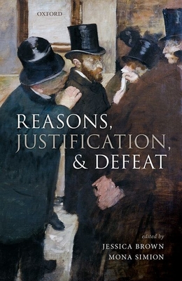 Reasons, Justification, and Defeat - Brown, Jessica (Editor), and Simion, Mona (Editor)