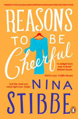 Reasons to be Cheerful: Winner of the 2019 Bollinger Everyman Wodehouse Prize for Comic Fiction - Stibbe, Nina