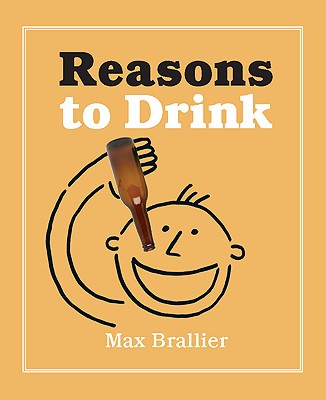 Reasons to Drink - Brallier, Max