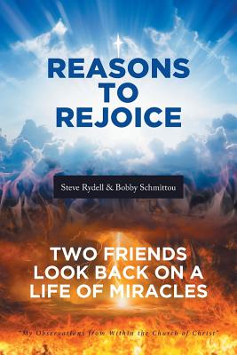 Reasons to Rejoice: Two Friends Look Back on a Life of Miracles - Rydell, Steve, and Schmittou, Bobby