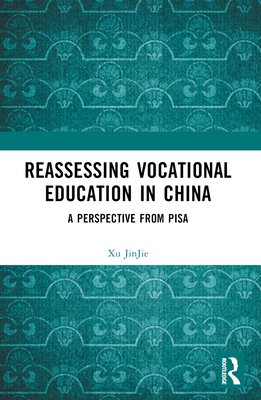 Reassessing Vocational Education in China: A Perspective From PISA - Jinjie, Xu