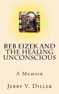 Reb Eizek and the Healing Unconscious: A Memoir