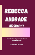 Rebecca Andrade Biography: From Modesto Beginnings to Global Gymnastics Star