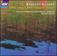 Rebecca Clarke: The Complete Choral Music - Angharad Gruffydd Jones (soprano); Clare Wilkinson (mezzo-soprano); Jeremy Bines (piano); Mark Dobell (tenor);...