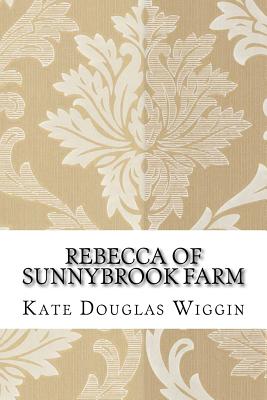 Rebecca of Sunnybrook Farm - Kate Douglas Wiggin