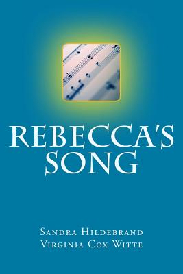 Rebecca's Song - Witte, Virginia Cox, and Hildebrand, Sandra Nix