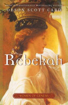 Rebekah: Women of Genesis (a Novel) - Card, Orson Scott