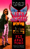 Rebel Angels: Fly Away Home
