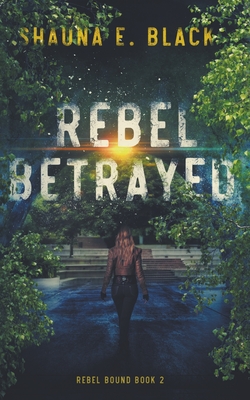 Rebel Betrayed - Black, Shauna E