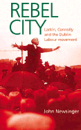 Rebel City: Larkin, Connolly and the Dublin Labour Movement