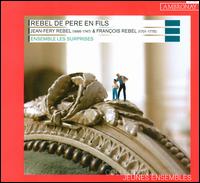 Rebel de pre en fils: Jean-Fry Rebel & Franois Rebel - Les Surprises