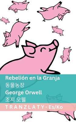 Rebelin en la Granja /: Tranzlaty Espaol - Orwell, George, and Tranzlaty (Translated by)