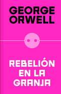 Rebeli?n En La Granja (Edici?n Definitiva Avalada Por the Orwell Estate) / Anima L Farm (Definitive Text Endorsed by the Orwell Foundation