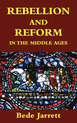 Rebellion and Reform in the Middle Ages - Jarrett, Bede