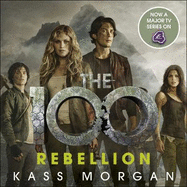 Rebellion: The 100 Book Four