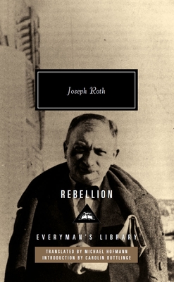 Rebellion - Roth, Joseph, and Duttlinger, Carolin (Introduction by), and Hofmann, Michael (Translated by)