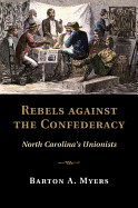 Rebels against the Confederacy: North Carolina's Unionists