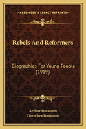 Rebels And Reformers: Biographies For Young People (1919)