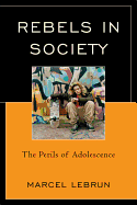 Rebels in Society: The Perils of Adolescence