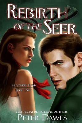 Rebirth of the Seer: Book Two of the Vampire Flynn - Dawes, Peter