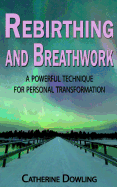 Rebirthing and Breathwork: A Powerful Technique for Personal Transformation